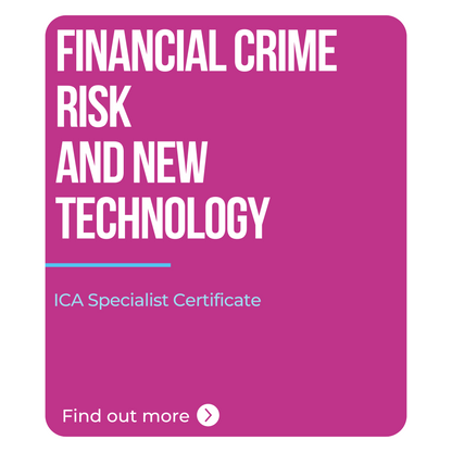ICA Specialist Certificate in Financial Crime Risk and New Technology